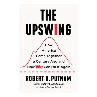 "The Upswing: How America Came Together a Century Ago and How We Can Do It Again" - "" ("Putnam 