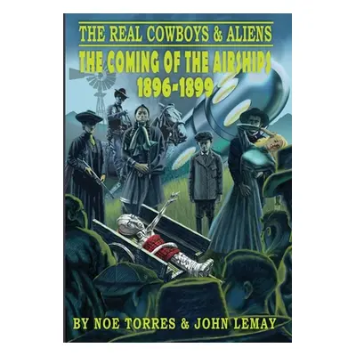 "The Real Cowboys & Aliens: The Coming of the Airships (1896-1899)" - "" ("Torres Noe")(Pevná va