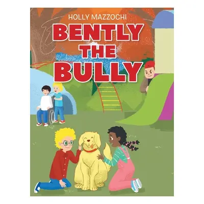 "Bently the Bully" - "" ("Mazzochi Holly")(Pevná vazba)