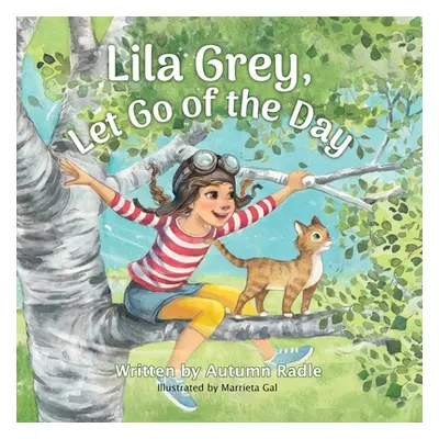 "Lila Grey, Let Go of the Day" - "" ("Radle Autumn")(Paperback)