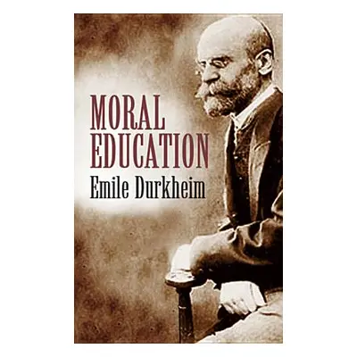 "Moral Education" - "" ("Durkheim Emile")(Paperback)