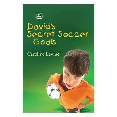 "David's Secret Soccer Goals" - "" ("Levine Caroline")(Paperback)