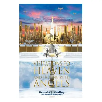 "Visitations to Heaven and Talking with Angels" - "" ("J. Medley Brenda")(Paperback)