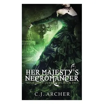 "Her Majesty's Necromancer" - "" ("Archer C. J.")(Paperback)