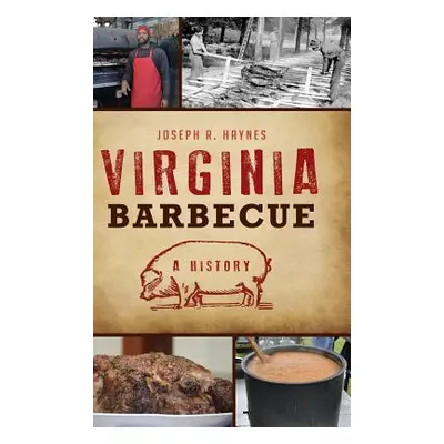 "Virginia Barbecue: A History" - "" ("Haynes Joseph R.")(Pevná vazba)