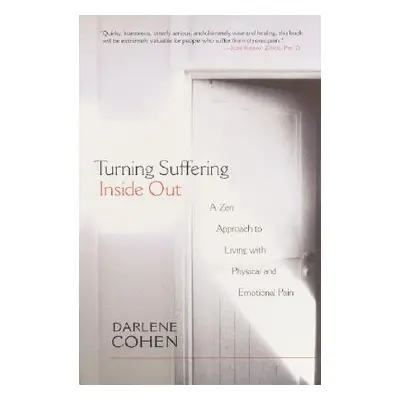 "Turning Suffering Inside Out: A Zen Approach for Living with Physical and Emotional Pain" - "" 