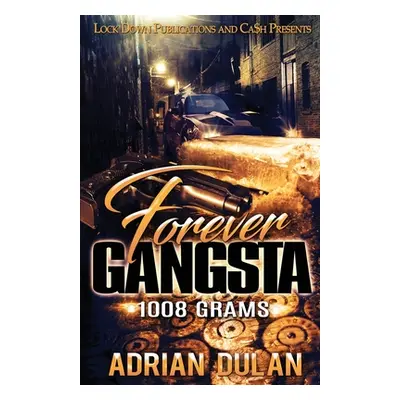 "Forever Gangsta: 1008 Grams" - "" ("Dulan Adrian")(Paperback)