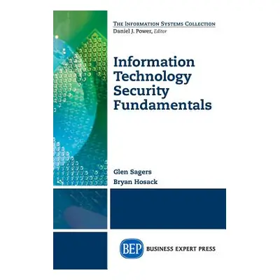 "Information Technology Security Fundamentals" - "" ("Sagers Glen")(Paperback)