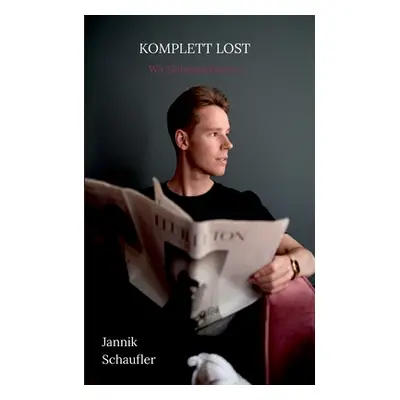 "Komplett Lost: Wir Selbstoptimierer" - "" ("Schaufler Jannik")(Paperback)