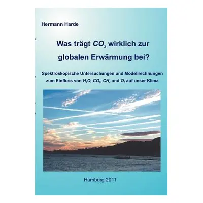 "Was trgt CO2 wirklich zur globalen Erwrmung bei?: Spektroskopische Untersuchungen und Modellrec