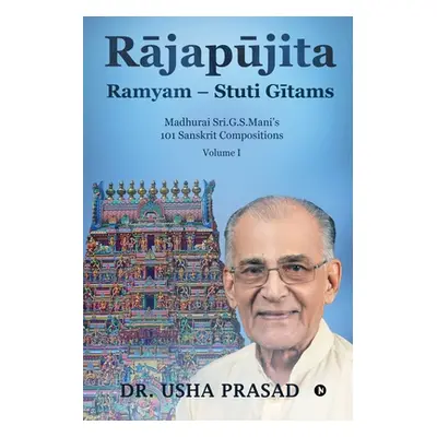 "Rājapūjita Ramyam - Stuti Gītams" - "" ("Dr Usha Prasad")(Paperback)