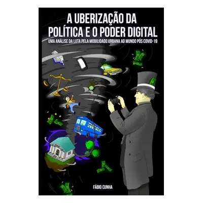 "A Uberizao Da Poltica E O Poder Digital: Uma anlise da luta pela mobilidade urbana ao mundo ps 