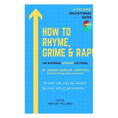 "How To Rhyme, Grime and Rap" - "" ("Morgan-Griffiths Jordon")(Paperback)