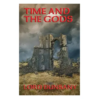 "Time and the Gods" - "" ("Dunsany Lord")(Pevná vazba)