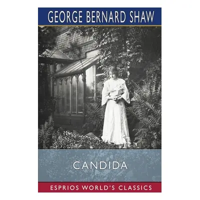 "Candida (Esprios Classics)" - "" ("Shaw George Bernard")(Paperback)