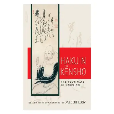 "Hakuin on Kensho: The Four Ways of Knowing" - "" ("Low Albert")(Paperback)