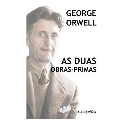 "George Orwell - As duas obras-primas: A revoluo dos bichos - 1984" - "" ("Orwell George")(Paper