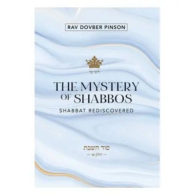 "The Mystery of Shabbos: Shabbat Rediscovered" - "" ("Pinson Dovber")(Pevná vazba)