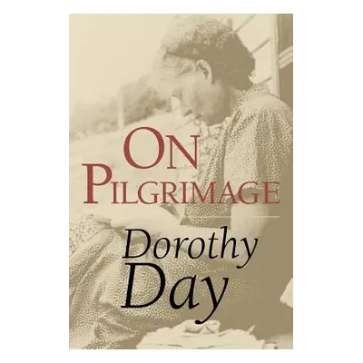 "On Pilgrimage" - "" ("Day Dorothy")(Paperback)