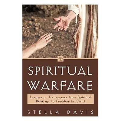 "Spiritual Warfare: Lessons on Deliverance from Spiritual Bondage to Freedom in Christ" - "" ("D