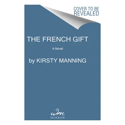 "The French Gift: A Novel of World War II Paris" - "" ("Manning Kirsty")(Pevná vazba)