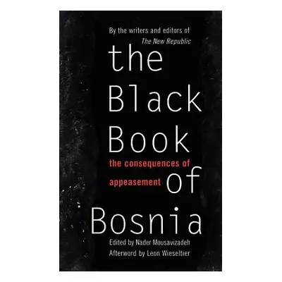 "The Black Book of Bosnia: The Consequences of Appeasement" - "" ("Mousavizadeh Nader")(Paperbac