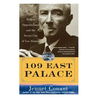 "109 East Palace: Robert Oppenheimer and the Secret City of Los Alamos" - "" ("Conant Jennet")(P