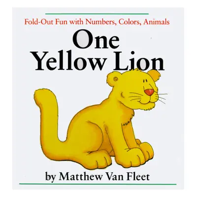 "One Yellow Lion: Fold-Out Fun with Numbers, Colors, Animals" - "" ("Van Fleet Matthew")(Pevná v