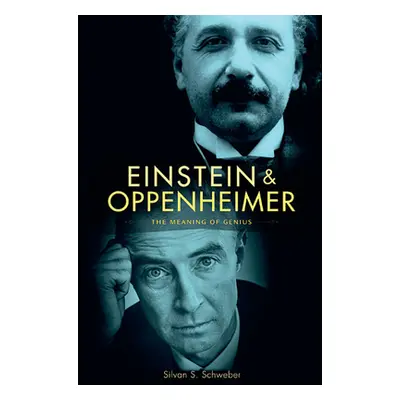 "Einstein and Oppenheimer: The Meaning of Genius" - "" ("Schweber Silvan S.")(Paperback)