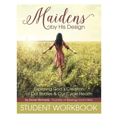 "Maidens by His Design - Student Workbook" - "" ("Richards Doran")(Paperback)