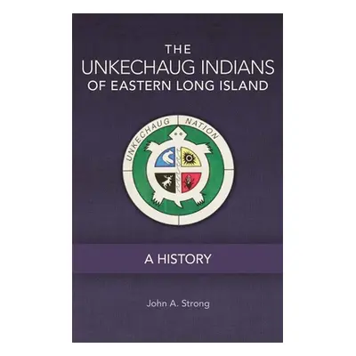 "The Unkechaug Indians of Eastern Long Island: A History" - "" ("Strong John A.")(Paperback)