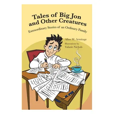 "Tales of Big Jon and Other Creatures: The Extraordinary Times of an Ordinary Family" - "" ("Arm