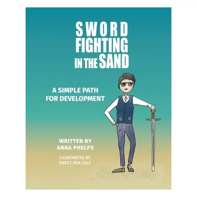 "Sword Fighting in the Sand" - "" ("Phelps Anna")(Paperback)