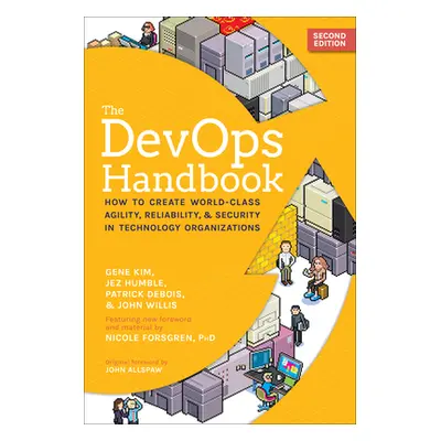 "The Devops Handbook: How to Create World-Class Agility, Reliability, & Security in Technology O