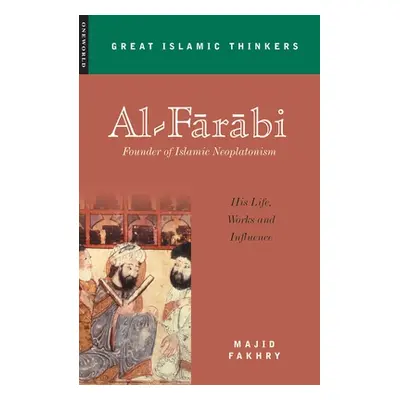 "Al-Farabi, Founder of Islamic Neoplatonism: His Life, Works and Influence" - "" ("Fakhry Majid"