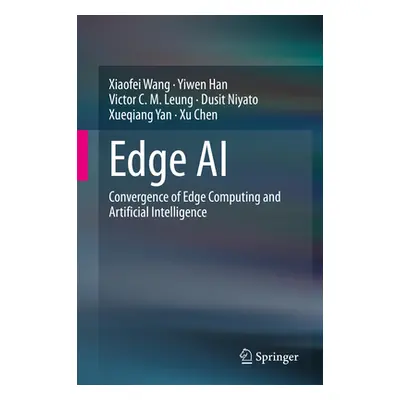 "Edge AI: Convergence of Edge Computing and Artificial Intelligence" - "" ("Wang Xiaofei")(Pevná