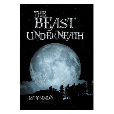 "The Beast Underneath" - "" ("Simon Mary")(Pevná vazba)