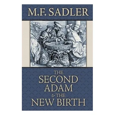 "The Second Adam and the New Birth: The Doctrine of Baptism as Contained in Holy Scripture" - ""