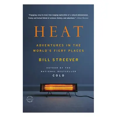 "Heat: Adventures in the World's Fiery Places" - "" ("Streever Bill")(Paperback)