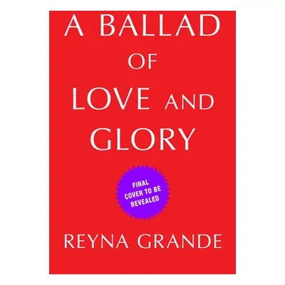 "A Ballad of Love and Glory" - "" ("Grande Reyna")(Pevná vazba)