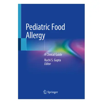 "Pediatric Food Allergy: A Clinical Guide" - "" ("Gupta Ruchi S.")(Paperback)