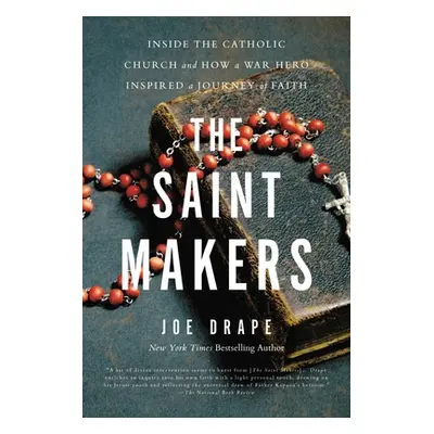 "The Saint Makers: Inside the Catholic Church and How a War Hero Inspired a Journey of Faith" - 