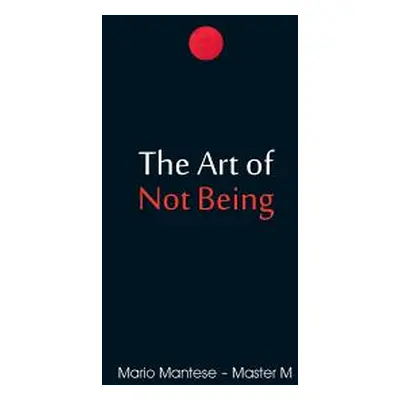 "The Art of Not Being" - "" ("Mantese Mario")(Paperback)