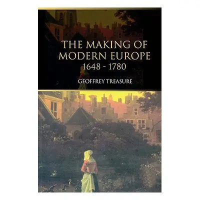 "The Making of Modern Europe, 1648-1780" - "" ("Treasure Geoffrey")(Paperback)