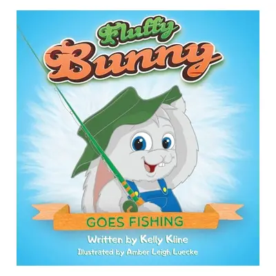 "Fluffy Bunny Goes Fishing" - "" ("Kline Kelly")(Pevná vazba)