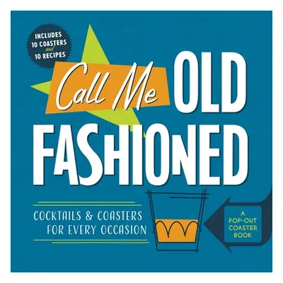 "Call Me Old-Fashioned: Cocktails and Coasters for Every Occasion" - "" ("Books Castle Point")(B