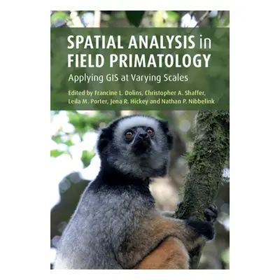 "Spatial Analysis in Field Primatology: Applying GIS at Varying Scales" - "" ("Dolins Francine L