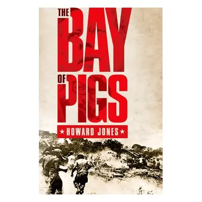 "The Bay of Pigs" - "" ("Jones Howard")(Paperback)