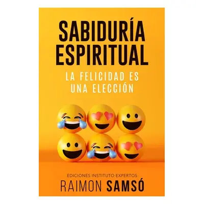 "Sabidura Espiritual: la felicidad es una eleccin" - "" ("Sams Raimon")(Paperback)