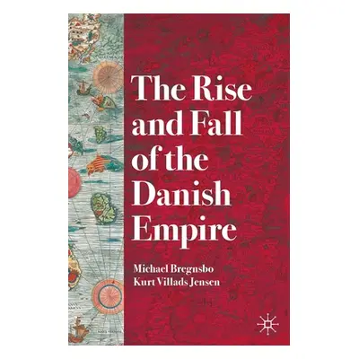 "The Rise and Fall of the Danish Empire" - "" ("Bregnsbo Michael")(Paperback)